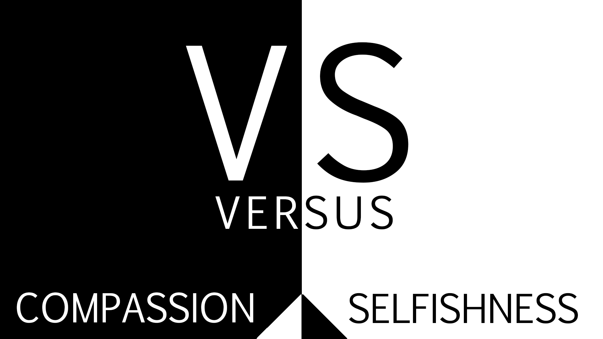 Versus: Compassion vs. Selfishness